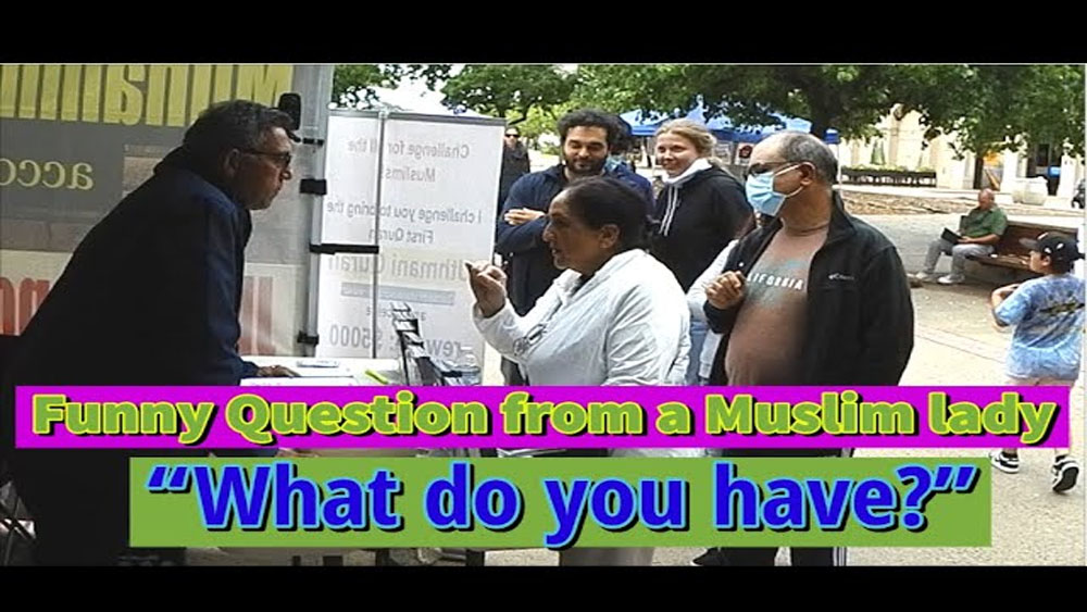 Funny Question from a Muslim lady “What do you have 
